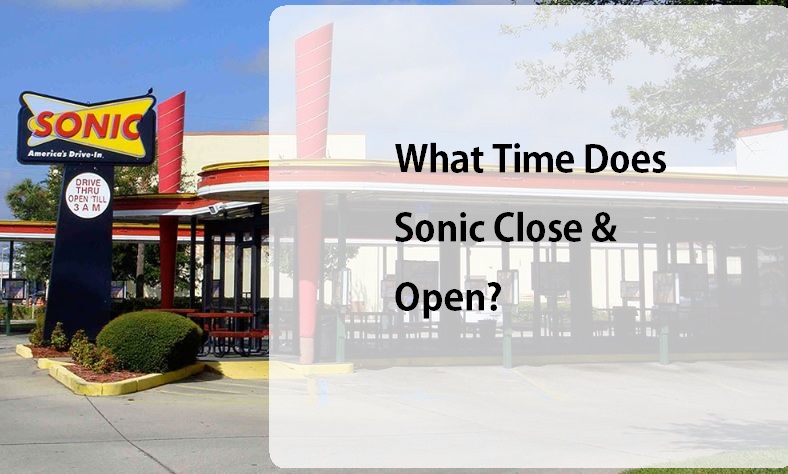 What Time Does Sonic Close & Open?